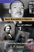 Cover: Black Masculinity in America - Booklocker.com