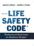 Cover: The New Life Safety Code Workbook and Study Guide for Healthcare Facilities, Second Edition - Hcpro, a Division of Simplify Compliance