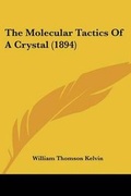 Cover: The Molecular Tactics Of A Crystal (1894) - Kessinger Publishing