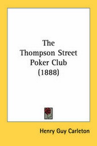 Abbildung von: The Thompson Street Poker Club (1888) - Kessinger Publishing