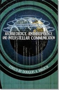 Enlarge image Cover: Archaeology, Anthropology, and Interstellar Communication - Government Printing Office