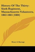 Cover: History Of The Thirty-Sixth Regiment, Massachusetts Volunteers, 1862-1865 (1884) - Kessinger Publishing