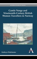 Cover: Gamle Norge and Nineteenth-Century British Women Travellers in Norway - Anthem Press