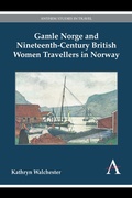 Cover: Gamle Norge and Nineteenth-Century British Women Travellers in Norway - Anthem Press