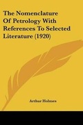 Cover: The Nomenclature Of Petrology With References To Selected Literature (1920) - Kessinger Publishing