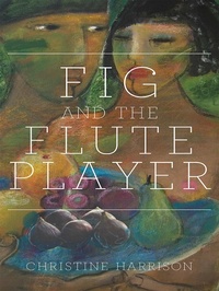 Enlarge image Cover: The Fig and the Flute Player - Parthian Books