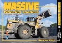 Enlarge image Cover: Massive Wheeled Loaders: Caterpillar, Leibherr, Volvo Part One - Old Pond Publishing Ltd
