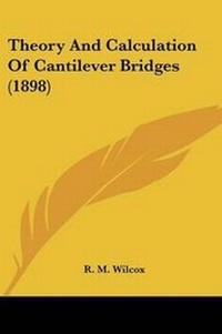 Abbildung von: Theory And Calculation Of Cantilever Bridges (1898) - Kessinger Publishing