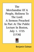 Cover: The Merchandise Of A People, Holiness To The Lord - Kessinger Publishing