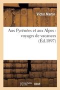 Cover: Aux Pyrenees Et Aux Alpes: Voyages de Vacances - Hachette Livre - BNF