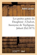 Cover: Les Poetes Patois Du Dauphine Chalvet, Anonyme de Taulignan, Jobert, l'Abbe Blanc - Hachette Livre - BNF