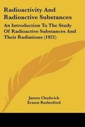 Cover: Radioactivity And Radioactive Substances - Kessinger Publishing