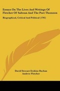 Cover: Essays On The Lives And Writings Of Fletcher Of Saltoun And The Poet Thomson - Kessinger Publishing
