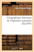 Cover: Geographique Historique de l'Aquitaine Autonome - Hachette Livre - BNF