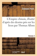 Cover: L'Empire Chinois, Illustre d'Apres Des Dessins Pris Sur Les Lieux Par Thomas Allom, Volume 2 - Hachette Livre - BNF