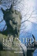 Cover: Haunted Nottingham: Myths, Magic & Folklore - DB Publishing