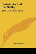 Cover: Christianity And Infallibility - Kessinger Publishing