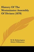 Cover: History Of The Westminster Assembly Of Divines (1878) - Kessinger Publishing