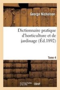 Cover: Dictionnaire Pratique d'Horticulture Et de Jardinage. Tome 4 - Hachette Livre - Bnf