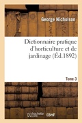 Cover: Dictionnaire Pratique d'Horticulture Et de Jardinage. Tome 3 - Hachette Livre - Bnf