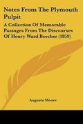 Cover: Notes From The Plymouth Pulpit - Kessinger Publishing