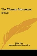 Cover: The Woman Movement (1912) - Kessinger Publishing