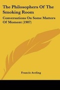 Cover: The Philosophers Of The Smoking Room - Kessinger Publishing