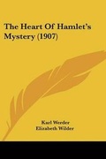 Cover: The Heart Of Hamlet's Mystery (1907) - Kessinger Publishing