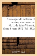 Cover: Catalogue de Tableaux Et Dessins, Dependant de la Succession de M. L. de Saint-Vincent - Hachette Livre - BNF