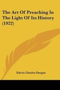 Cover: The Art Of Preaching In The Light Of Its History (1922) - Kessinger Publishing