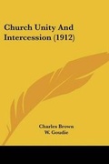 Cover: Church Unity And Intercession (1912) - Kessinger Publishing