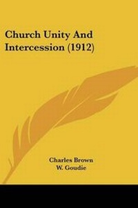 Enlarge image Cover: Church Unity And Intercession (1912) - Kessinger Publishing