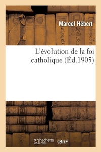 Enlarge image Cover: L'Evolution de la Foi Catholique - Hachette Livre - BNF