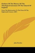Cover: Outlines Of The History Of The Theological Literature Of The Church Of England - Kessinger Publishing