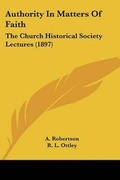 Cover: Authority In Matters Of Faith - Kessinger Publishing