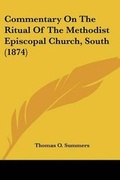 Cover: Commentary On The Ritual Of The Methodist Episcopal Church, South (1874) - Kessinger Publishing