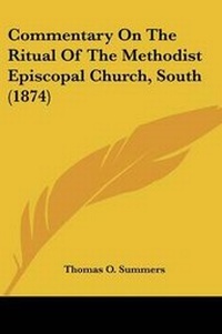 Enlarge image Cover: Commentary On The Ritual Of The Methodist Episcopal Church, South (1874) - Kessinger Publishing