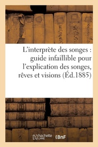 Abbildung von: L'Interprete Des Songes: Guide Infaillible Pour l'Explication Des Songes, Reves Et Visions... - Hachette Livre - BNF