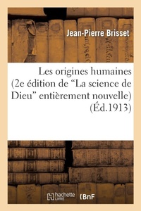 Abbildung von: Les Origines Humaines (2e Edition de la Science de Dieu Entierement Nouvelle) - Hachette Livre - Bnf