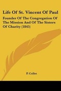 Cover: Life Of St. Vincent Of Paul - Kessinger Publishing