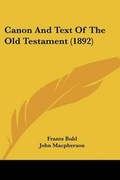 Cover: Canon And Text Of The Old Testament (1892) - Kessinger Publishing