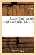 Cover: L'Astre-Dieu: La Chair Tangible de l'Infini - Hachette Livre - BNF