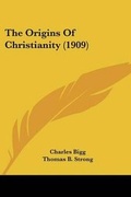 Cover: The Origins Of Christianity (1909) - Kessinger Publishing