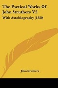 Cover: The Poetical Works Of John Struthers V2 - Kessinger Publishing