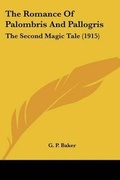 Cover: The Romance Of Palombris And Pallogris - Kessinger Publishing