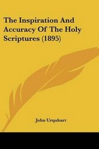 Enlarge image Cover: The Inspiration And Accuracy Of The Holy Scriptures (1895) - Kessinger Publishing
