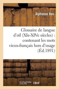 Abbildung von: Glossaire de Langue d'Oil (Xie-Xive Siecles): Contenant Les Mots Vieux-Francais Hors d'Usage - Hachette Livre - BNF