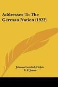 Cover: Addresses To The German Nation (1922) - Kessinger Publishing