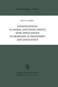 Enlarge image Cover: Investigations in Modal and Tense Logics with Applications to Problems in Philosophy and Linguistics - Springer