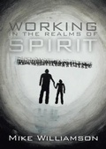 Cover: Working in the Realms of Spirit - Mike Williamson